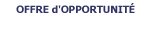 Offre d'opportunit&eacute;